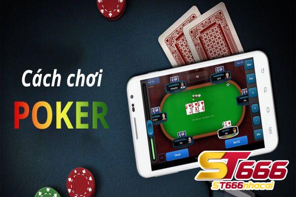 Luật chơi Poker ST666 như thế nào?