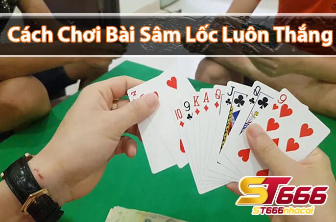 Hướng dẫn cách chơi sâm lốc ST666