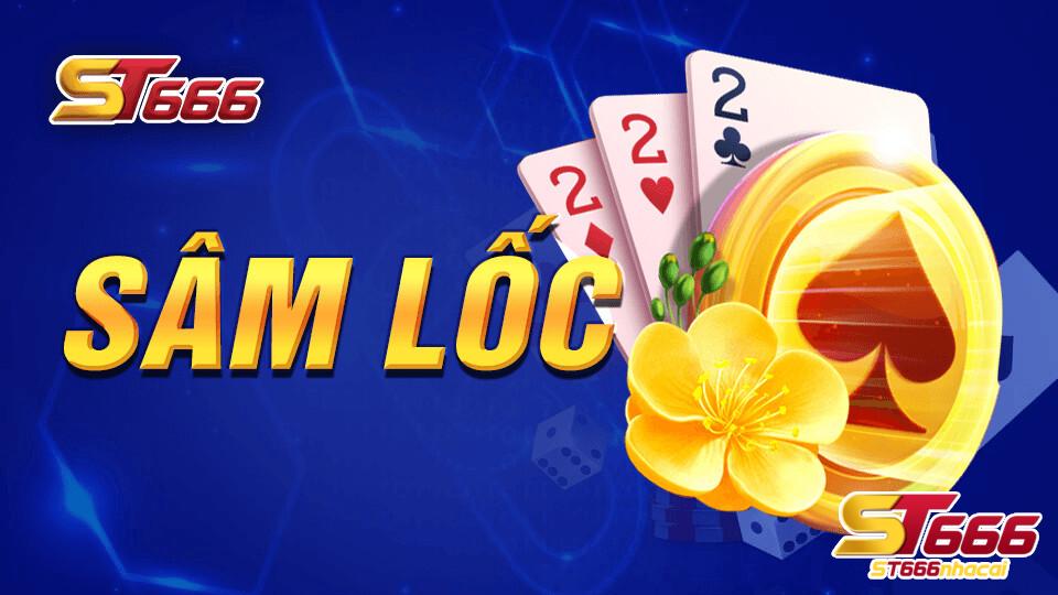 Tìm hiểu xem trò Sâm lốc ST666 là gì?