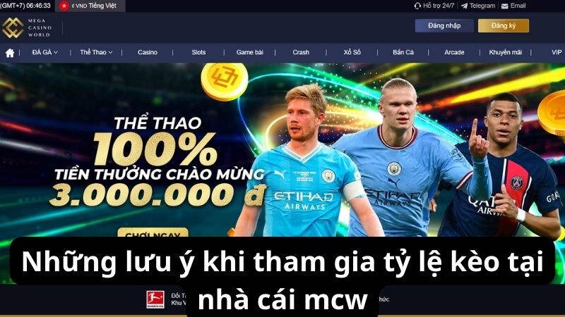 Những lưu ý khi tham gia tỷ lệ kèo tại nhà cái mcw